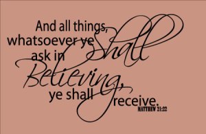 believe and you shall receive! 